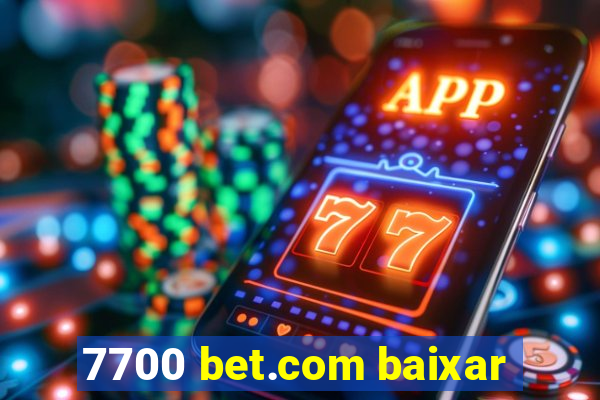 7700 bet.com baixar